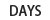 DAYS